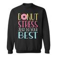 Testing Day Donut Stress Just Do Your Best Teachers Sweatshirt