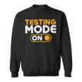 Testing Mode On Day Sweatshirt