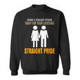 Thank A Straight Person Today For Your Existence Sweatshirt