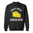 That's What Cheese Said Swiss Grilled Cheesy Sweatshirt