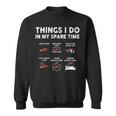 Things I Do In My Spare Time Car Enthusiast Car Guy Sweatshirt