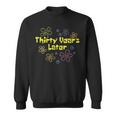 Thirty Years Later 30 Year Old Birthday Party Sweatshirt