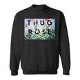 Thug Rose Sweatshirt