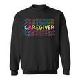 Tie Dye Caregiver Life Appreciation Healthcare Workers Sweatshirt