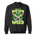 Today Good Mood Is Sponsored By Weed Cannabis Sweatshirt