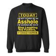 Today I'm Not Gonna Be An Asshole Humor Sweatshirt