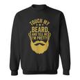 Touch My Beard And Tell Me I'm Pretty Father's Day Dad Sweatshirt