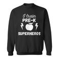 I Train Pre K Superheros Graphic Sweatshirt