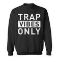 Trap Music Vibes Rap Music Rapper Hip Hop Musician Sweatshirt