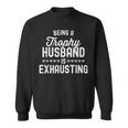 Being A Trophy Is Exhausting Husband Sweatshirt