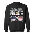 Trump 2024 Convicted Felon I Am Voting Convicted Felon 2024 Sweatshirt