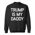 Trump Is My Daddy Jokes Sarcastic Sweatshirt