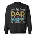 I Have Two Titles Dad And Grandpaw Grandpa Fathers Day Sweatshirt