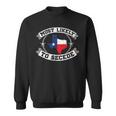 Tx Most Likely To Secede Texas For Texan Sweatshirt