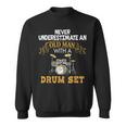 Never Underestimate An Old Man With A Drum Set Father's Day Sweatshirt