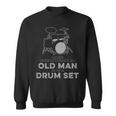 Never Underestimate An Old Man With A Drum Set Humor Sweatshirt