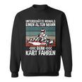 Underschatz Nie Eine Alten Mann Beim Kart Fahren Gokart Sweatshirt