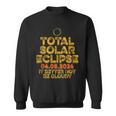 Usa Total Solar Eclipse 2024 It's Better Not Be Cloudy Sweatshirt