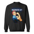 Vaccinated Af Pro Vaccine Vaccinated Rosie The Riveter Sweatshirt