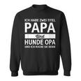 Vatertag Geschenk Dad Ich Habe Zwei Titel Papa Und Hunde Opa Sweatshirt