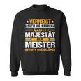 Verneigt Euch Ihr Narren Der Meister Meisterprüfung Sweatshirt