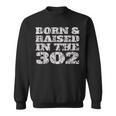 Vintage Born & Raised In The 302 For People From De Sweatshirt