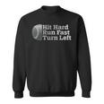 Vintage Hit Hard Run Fast Turn Left Baseball Sport Sweatshirt