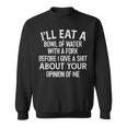 Vintage Reto I'll Eat A Bowl Of Water With A Fork Before Sweatshirt