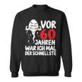 Vor 60 Jahren War Ich Mal Der Fastelste 60Th Birthday Sweatshirt