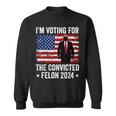 I Am Voting Convicted Felon 2024 Sweatshirt