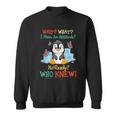 Wait What I Have An Attitude No Really Who Knew Fun Penguin Sweatshirt