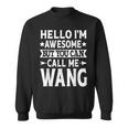 Wang Surname Call Me Wang Family Team Last Name Wang Sweatshirt