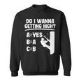Do I Wanna Getting High Arborist Sweatshirt