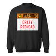 Warning Crazy Redhead Ginger Sweatshirt