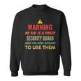 Warning My Kid Is A Crazy Security Guard And I'm Not Afraid Sweatshirt