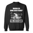 Warum Ich Ohne Akku Fahre intage Cycling Sweatshirt