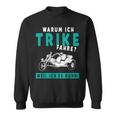 Warum Ich Trike Fahre Weil Ich Es Kann Triker Motorcycle Sweatshirt