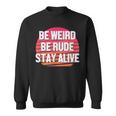 Be Weird Be Rude Stay Alive Murderino Sweatshirt