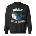 Whale Hello There Whale Colleagues Hello Sweatshirt