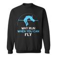 Why Run When You Can Fly Silhouette Athlete High Jump Sweatshirt