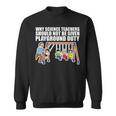 Why Science Teachers Should Not Be Given Playground Duty Sweatshirt