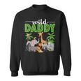 Wild Daddy Zoo Born Two Be Wild B-Day Safari Jungle Animal Sweatshirt