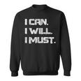 I Can I Will I Must Success Motivational Workout Sweatshirt