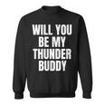 Will You Be My Thunder Buddy Country Sweatshirt