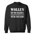 Wollen Ist Wie Machen Nur Fauler Sweatshirt