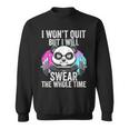 I Won't Quit But I'll Swear The Whole Time Gym Quote Sweatshirt