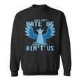 They Only Hate Us 'Cause They Ain't Us Go Mystic Team Sweatshirt