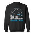 Yes Officer I Saw The Speed Limit Car Racing Sayings Sweatshirt