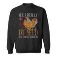 Yes I Really Do Need All These Chickens Farm Animal Chicken Sweatshirt