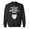 You're My Favorite Weirdo With A Beardo Sweatshirt